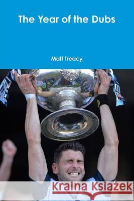 The Year of the Dubs Matt Treacy 9781291645927 Lulu.com