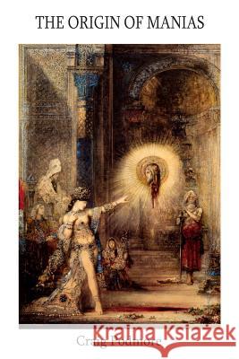 The Origin Of Manias Podmore, Craig 9781291649765 Lulu.com