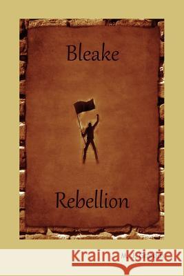 Bleake Rebellion M.J. Graham 9781291650662 Lulu.com