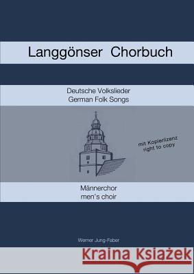 Langgonser Chorbuch fur Mannerchor Werner Jung-Faber 9781291651683