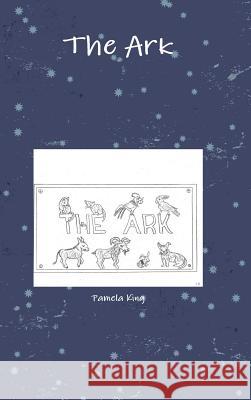 The Ark Pamela King 9781291654035