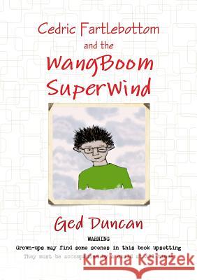 Cedric Fartlebottom and the Wangboom Superwind Ged Duncan 9781291654752