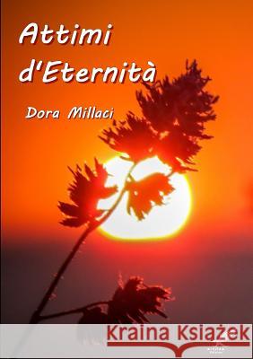 Attimi d'Eternita Dora Millaci 9781291656428