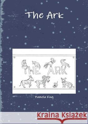 The Ark Pamela King 9781291658866