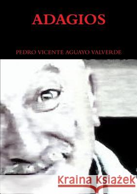 Adagios Pedro Vicente Aguay 9781291660135 Lulu.com
