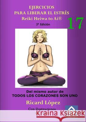 Ejercicios para liberar el estres Reiki Heiwa to Ai (R) Ricard Lopez 9781291667912