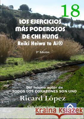 Los ejercicios mas poderosos de Chi Kung Reiki Heiwa to Ai(R) Ricard Lopez 9781291667929