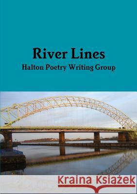 River Lines Halton Poetry Writing Group 9781291671407 Lulu.com