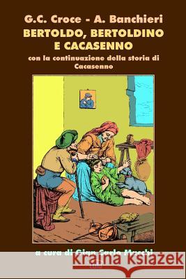 Bertoldo, Bertoldino e Cacasenno Giulio Cesare Croce Adriano Banchieri 9781291675894 Lulu.com