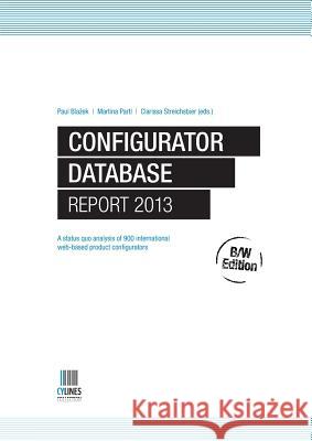 Configurator Database Report 2013, B/W Edition Paul Blazek, Martina Partl, Clarissa Streichsbier 9781291676341 Lulu.com