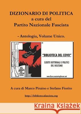 Dizionario di politica a cura del Partito Nazionale Fascista - Antologia, Volume Unico. Piraino, Marco 9781291681192