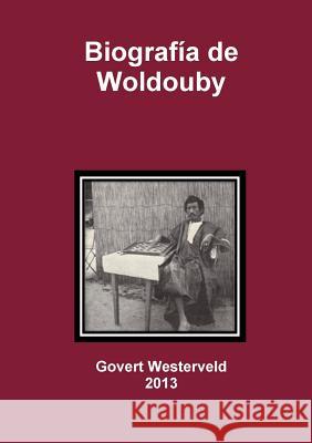 Biografia de Woldouby Govert Westerveld 9781291681222 Lulu.com