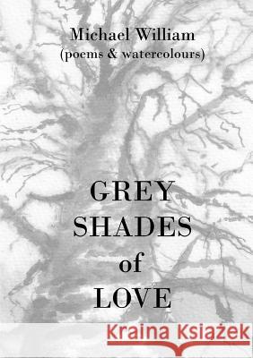 Grey Shades of Love Michael William 9781291682601