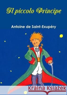 Il Piccolo Principe Antoine de Saint-Exupery 9781291683035