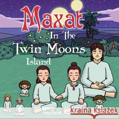 Maxat in the Twin Moons Island: Book 15 Aijan 9781291688283 Lulu.com