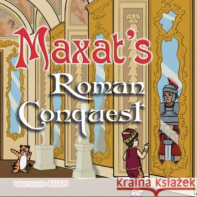 Maxat\'s Roman Conquest: Book 11 Aijan 9781291688351 Lulu.com