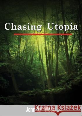 Chasing Utopia Jennifer Wood (Australian National University, Canberra) 9781291690361