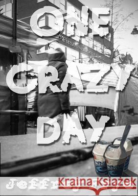 One Crazy Day Jeffrey Frye 9781291691108