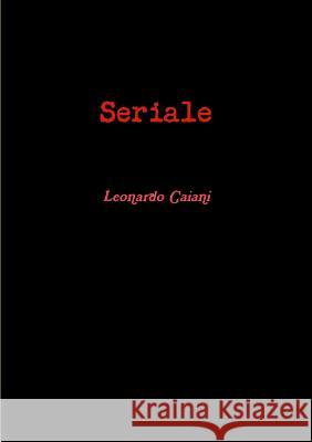 Seriale Leonardo Caiani 9781291698558 Lulu.com