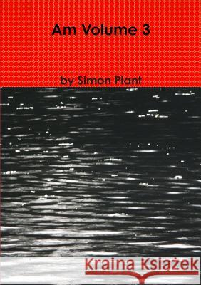 Am Volume 3 Simon Plant 9781291699883