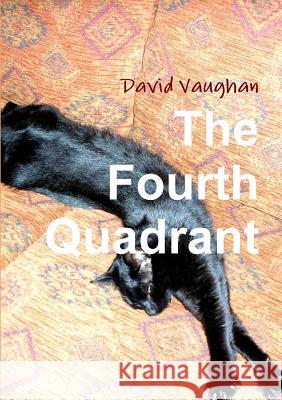 The Fourth Quadrant David Vaughan (Butterworths European Information Services) 9781291702453 Lulu.com