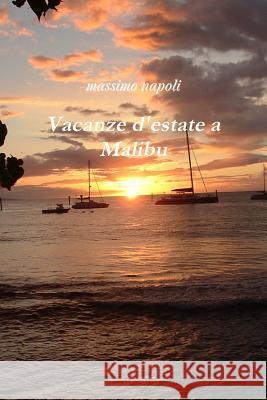 Vacanze d'estate a Malibu Napoli, Massimo 9781291704600