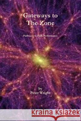 Gateways to The Zone Peter Wright 9781291705294