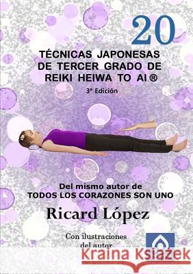 Tecnicas japonesas de tercer grado de Reiki Heiwa to Ai (R) Ricard Lopez 9781291707083