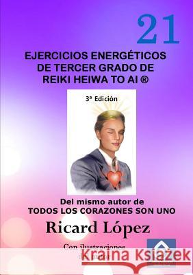 Ejercicios energeticos de tercer grado de Reiki Heiwa to Ai (R) Ricard Lopez 9781291707090