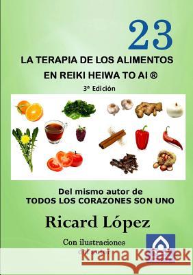 La terapia de los alimentos en Reiki Heiwa to Ai (R) Ricard Lopez 9781291707151 Lulu.com