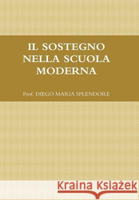 Il Sostegno Nella Scuola Moderna Splendore, Diego Maria 9781291711622