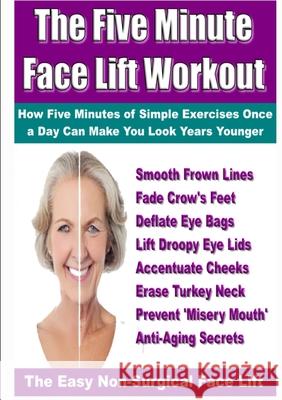 The Five Minute Face Lift Workout Simon Goodall 9781291716368