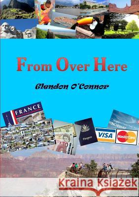 From Over Here Glendon O'Connor 9781291719239