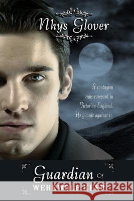 Guardian of Werewolf Keep Nhys Glover 9781291726596