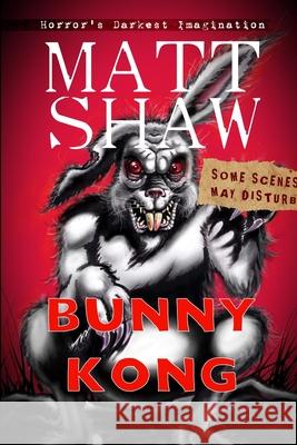 Bunny Kong: A Creature Feature horror novella Matt Shaw 9781291729092