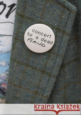 Concert for a dead piano Raffan, Neil 9781291737264