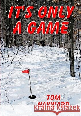 It's Only a Game Tom Hayward 9781291742114