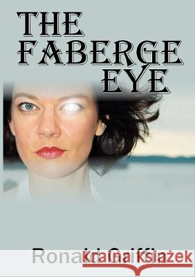 The Faberge Eye Ronald Griffin 9781291743999