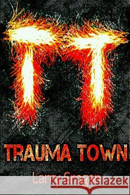 Trauma Town Larry Grogan 9781291747324