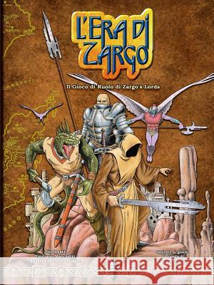 L'Era Di Zargo, Il Gioco Di Ruolo Di Zargo's Lords Tito Leati, Emiliano Marchetti, Roberto Pecoraro 9781291752472 Lulu Press Inc