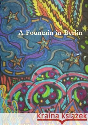 A Fountain in Berlin Gisela Hoyle 9781291758184