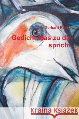 Gedicht, das zu dir spricht Gerhard Raase 9781291762747 Lulu.com