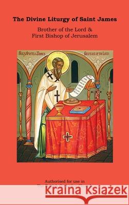 The Divine Liturgy of Saint James (Hardback) Abba Seraphim Editor 9781291764260 Lulu.com