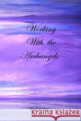 Working with the Archangels C. L. Moore 9781291768688 Lulu.com