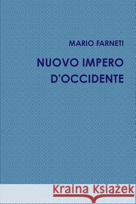 Nuovo Impero d'Occidente Farneti, Mario 9781291769548 Lulu.com