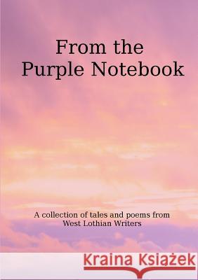 From The Purple Notebook West Lothian Writers 9781291770261 Lulu.com