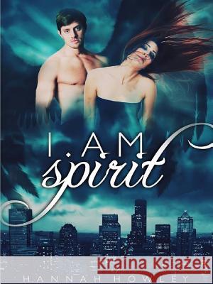 I am Spirit (Elementals Series) Hannah Howley 9781291773941