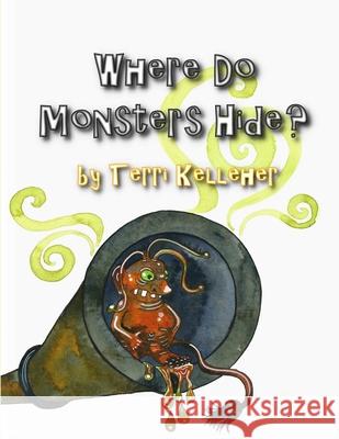 Where Do Monsters Hide? Terri Kelleher 9781291774481