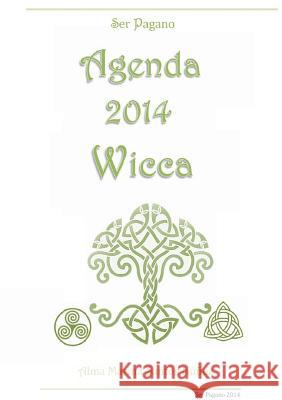 Agenda 2014 Wicca - Ser Pagano Alma Marina Santo 9781291775631 Lulu.com