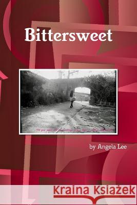 Bittersweet Angela Lee 9781291776850 Lulu.com